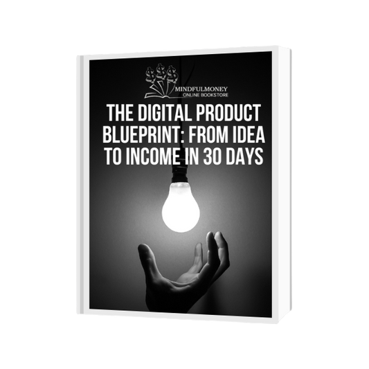 The Digital Product Blueprint: From Idea to Income in 30 Days