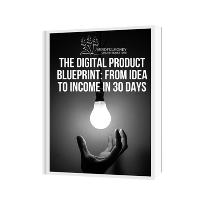 The Digital Product Blueprint: From Idea to Income in 30 Days