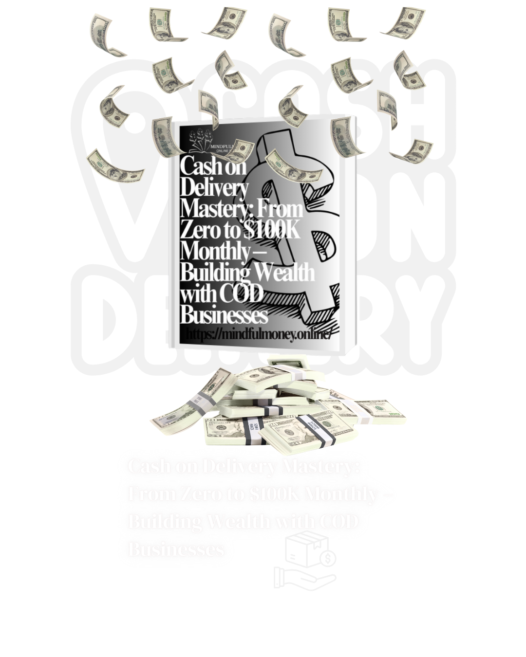Cash on Delivery Mastery: From Zero to $100K Monthly – Building Wealth with COD Businesses