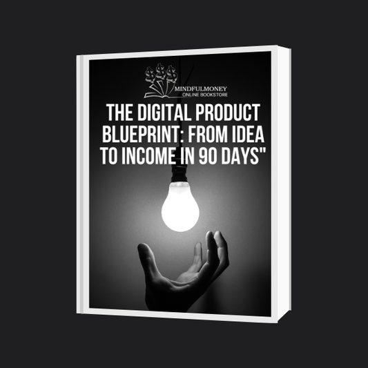 The Digital Product Blueprint: From Idea to Income in 90 Days